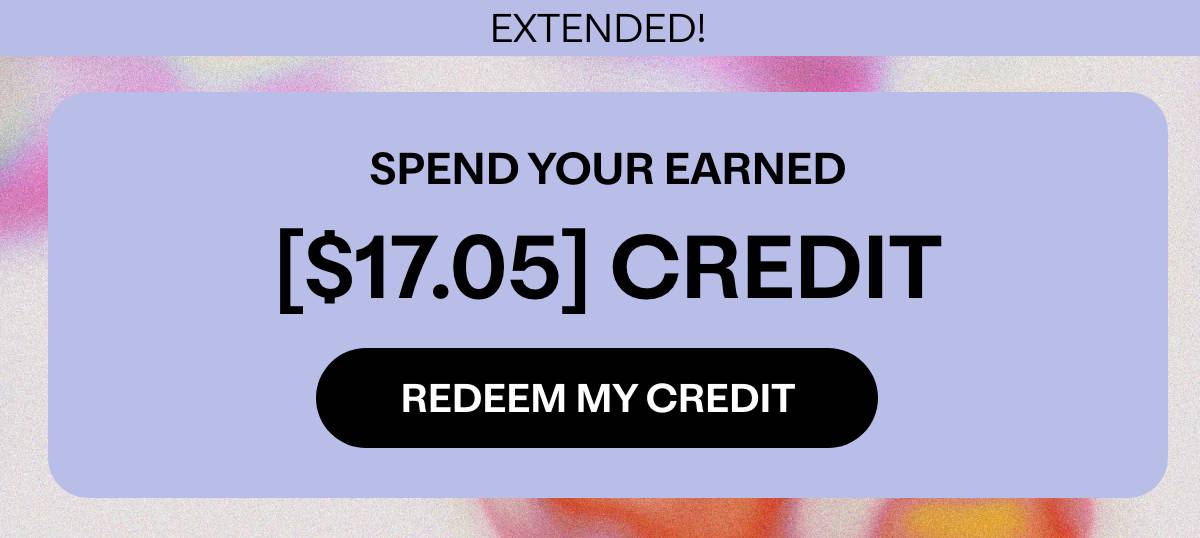 EXTENDED! - SPEND YOUR EARNED [$17.05] CREDIT - REDEEM MY CREDIT 